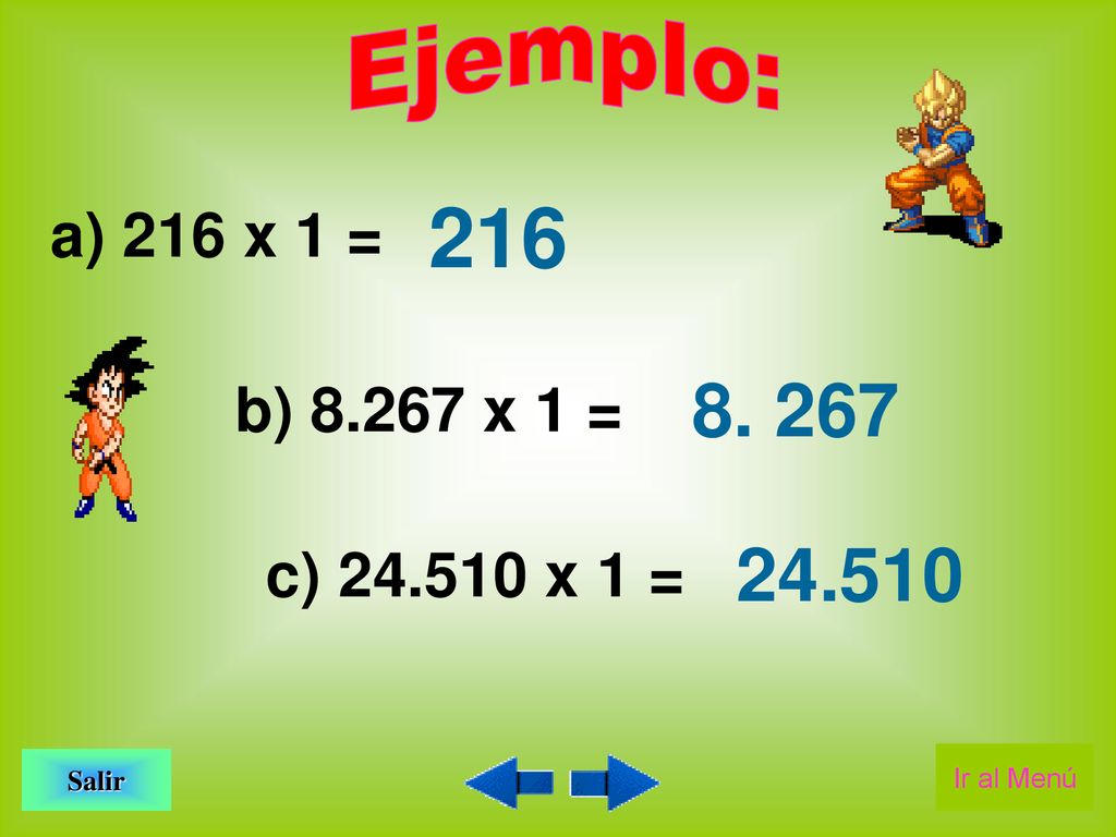 a) 216 x 1 = b) x 1 = c) x 1 = Ejemplo: