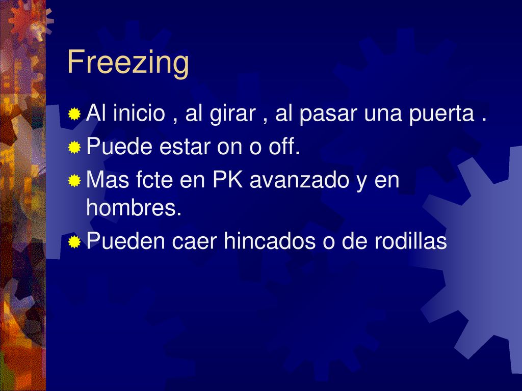Freezing Al inicio , al girar , al pasar una puerta .