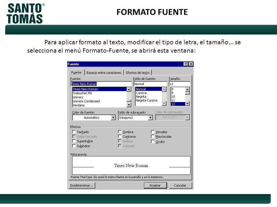 FORMATO FUENTE Para aplicar formato al texto, modificar el tipo de letra, el tamaño...