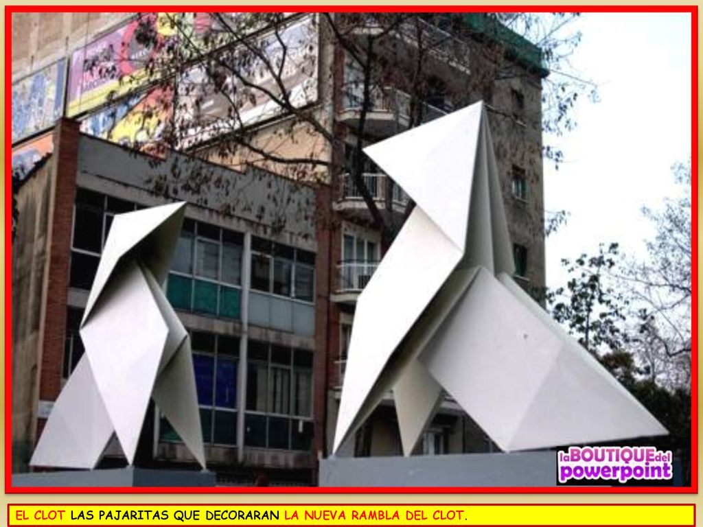 EL CLOT LAS PAJARITAS QUE DECORARAN LA NUEVA RAMBLA DEL CLOT.