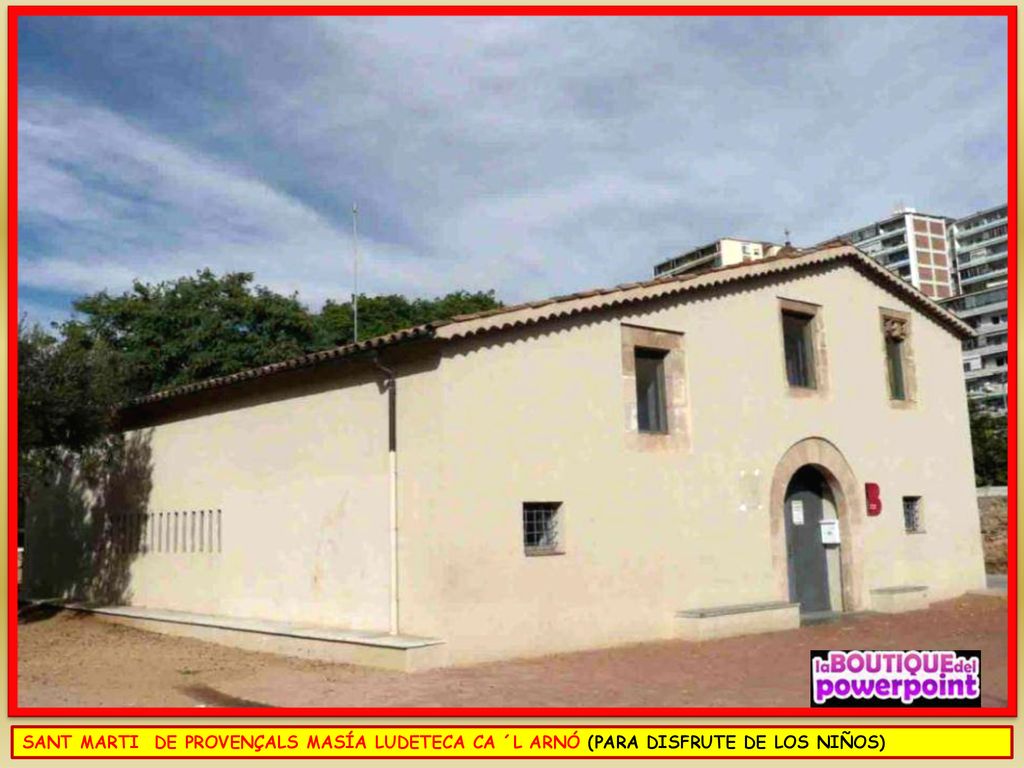 SANT MARTI DE PROVENÇALS MASÍA LUDETECA CA ´L ARNÓ (PARA DISFRUTE DE LOS NIÑOS)