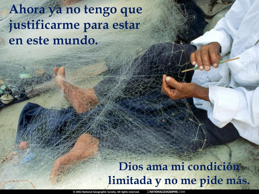 Dios ama mi condición limitada y no me pide más.