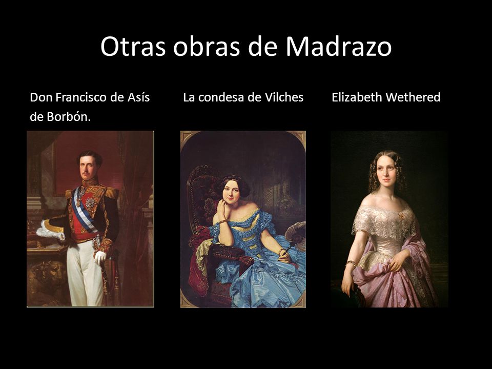 Otras obras de Madrazo Don Francisco de Asís La condesa de Vilches Elizabeth Wethered de Borbón.