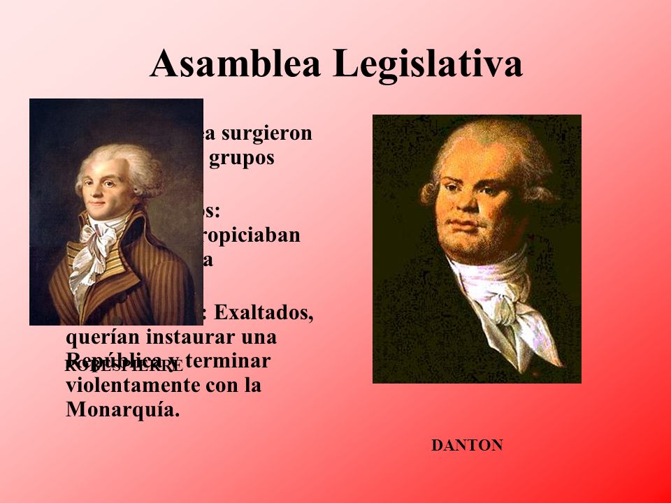 Asamblea Legislativa En la Asamblea surgieron con fuerza dos grupos antagónicos: