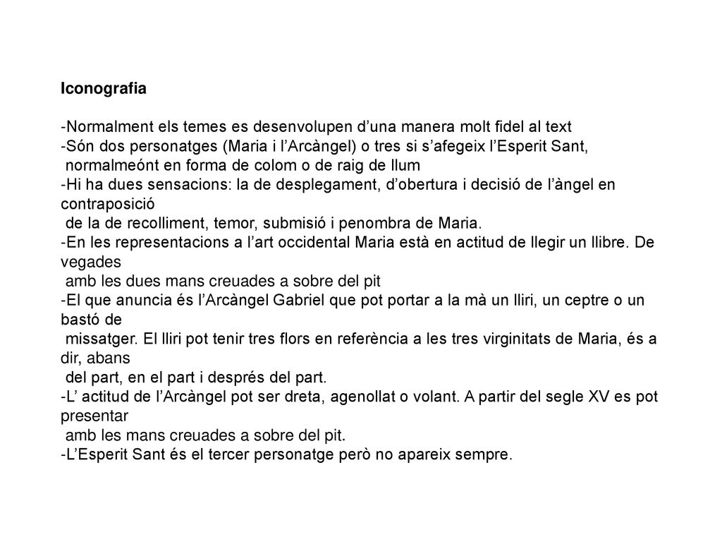 Iconografia -Normalment els temes es desenvolupen d’una manera molt fidel al text.
