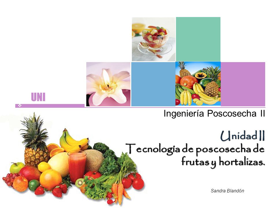 Unidad II Tecnología de poscosecha de frutas y hortalizas.