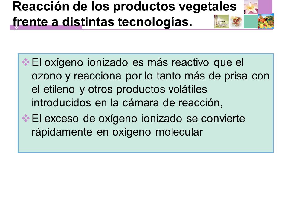 Reacción de los productos vegetales frente a distintas tecnologías.