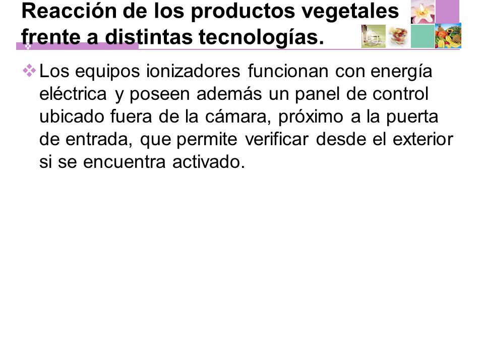 Reacción de los productos vegetales frente a distintas tecnologías.