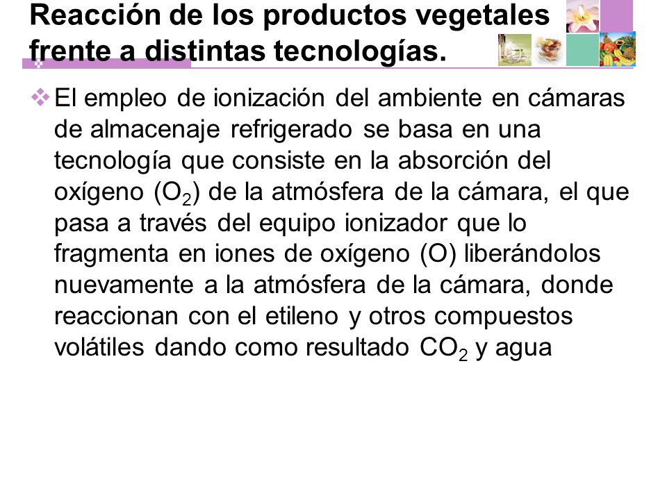 Reacción de los productos vegetales frente a distintas tecnologías.