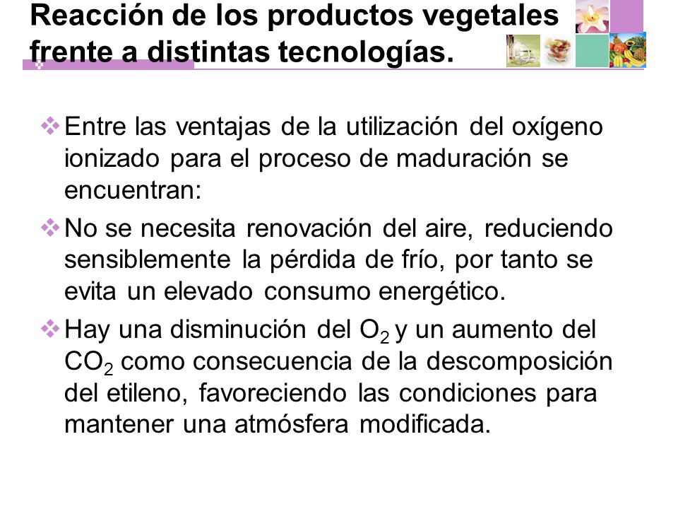 Reacción de los productos vegetales frente a distintas tecnologías.