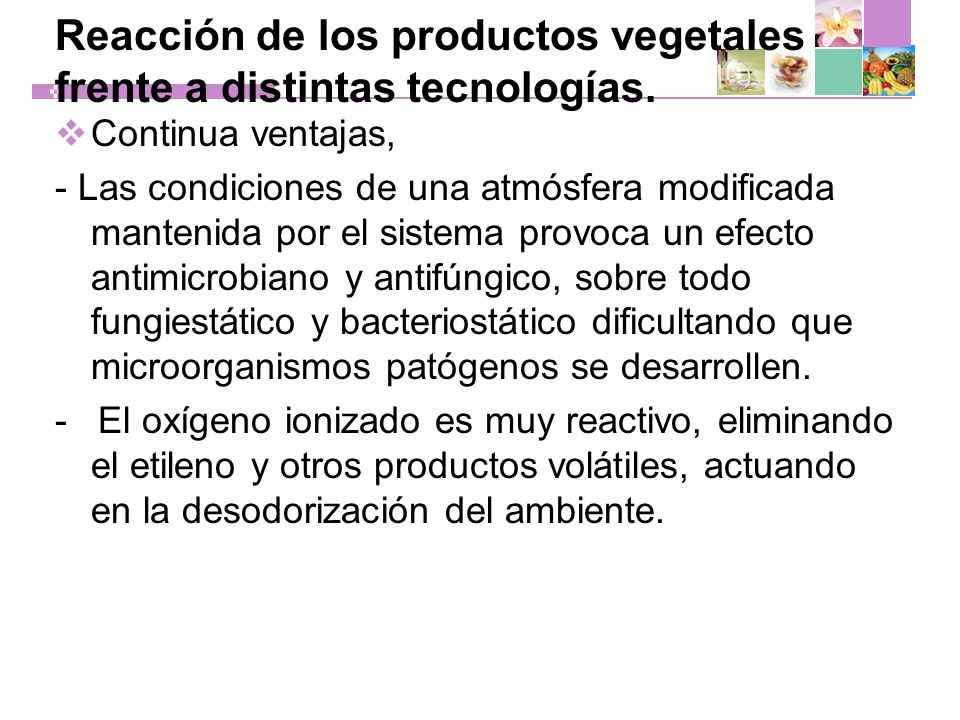 Reacción de los productos vegetales frente a distintas tecnologías.