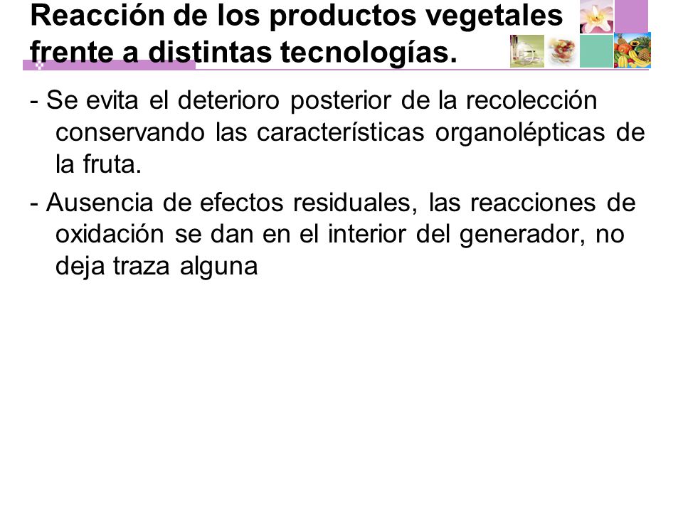 Reacción de los productos vegetales frente a distintas tecnologías.