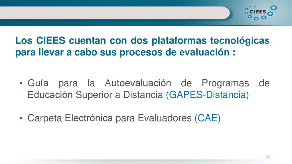 Los CIEES cuentan con dos plataformas tecnológicas para llevar a cabo sus procesos de evaluación :
