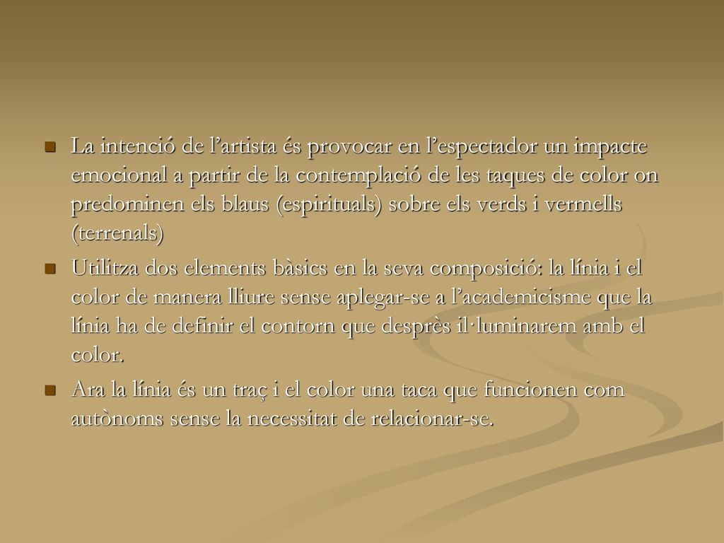 La intenció de l’artista és provocar en l’espectador un impacte emocional a partir de la contemplació de les taques de color on predominen els blaus (espirituals) sobre els verds i vermells (terrenals)
