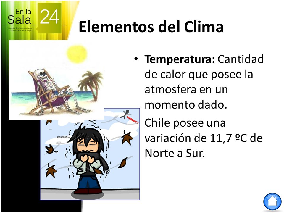 Elementos del Clima Temperatura: Cantidad de calor que posee la atmosfera en un momento dado.