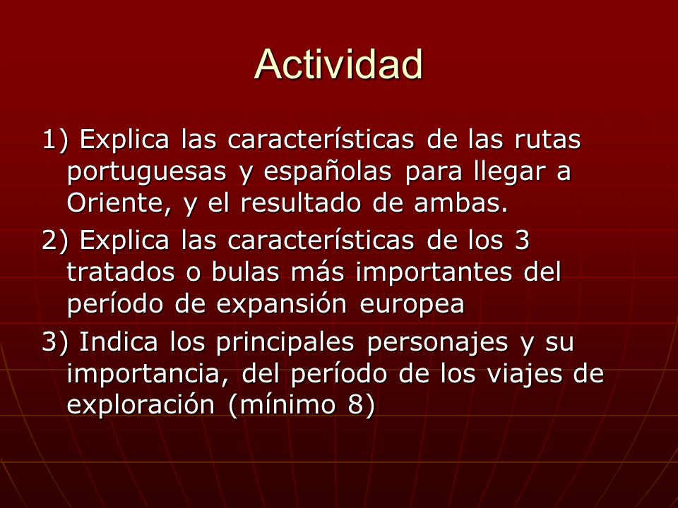 Actividad 1) Explica las características de las rutas portuguesas y españolas para llegar a Oriente, y el resultado de ambas.