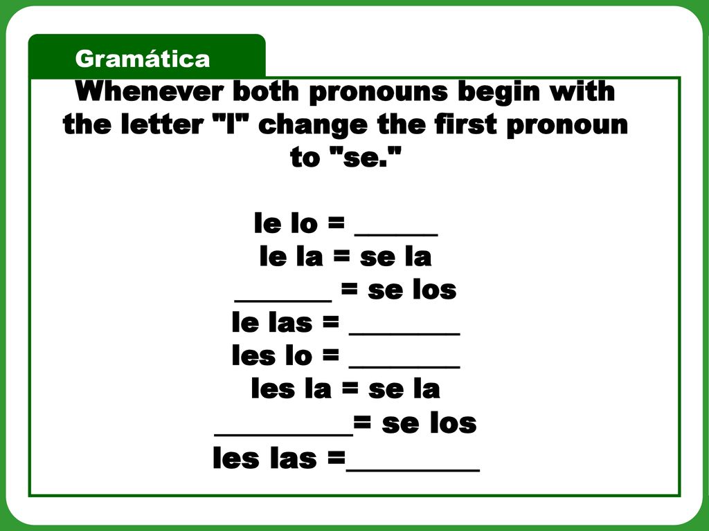 le lo = ______ le la = se la _______ = se los le las = ________