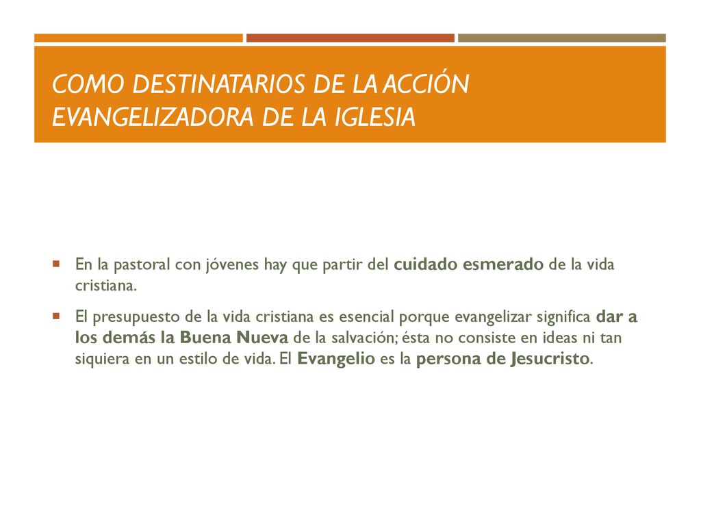 Como destinatarios de la acción evangelizadora de la Iglesia