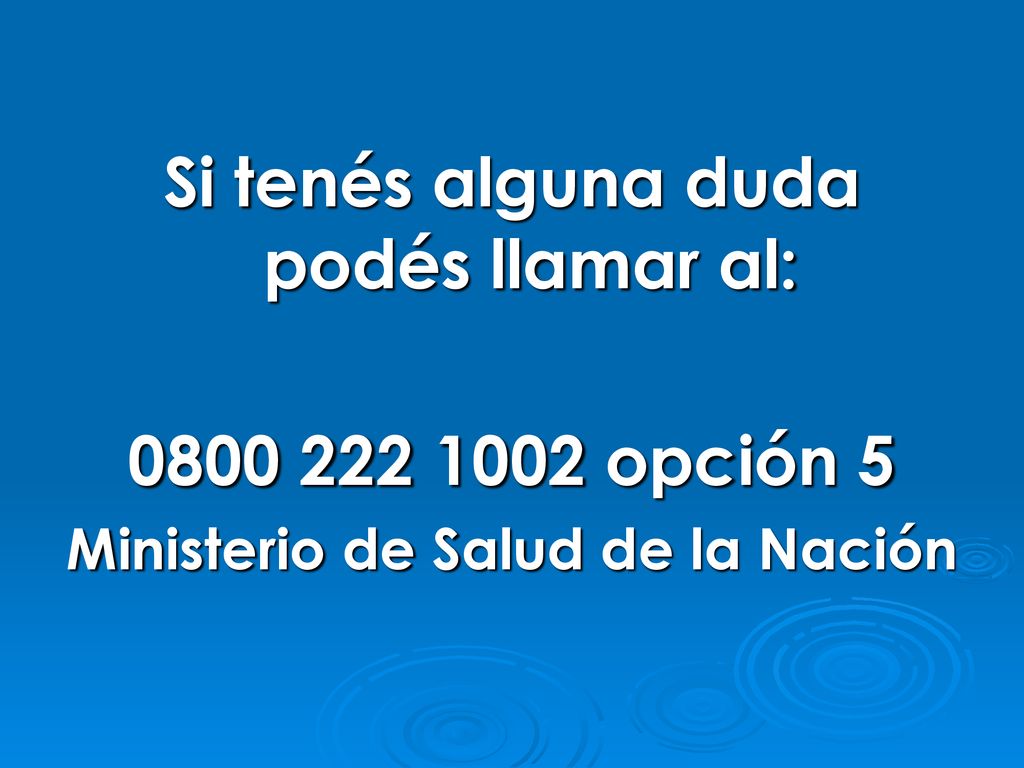 Si tenés alguna duda podés llamar al: Ministerio de Salud de la Nación