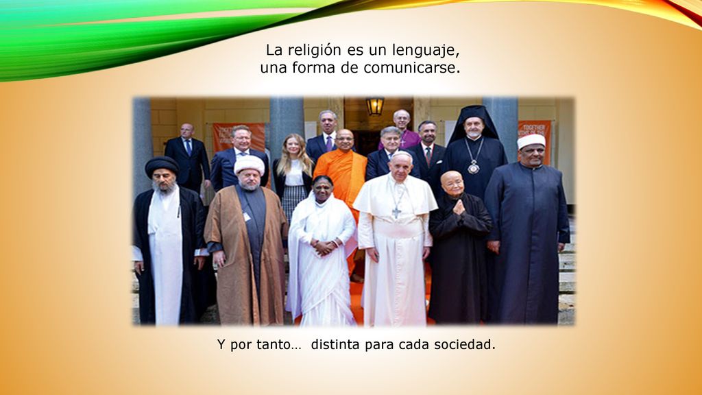 La religión es un lenguaje, una forma de comunicarse.