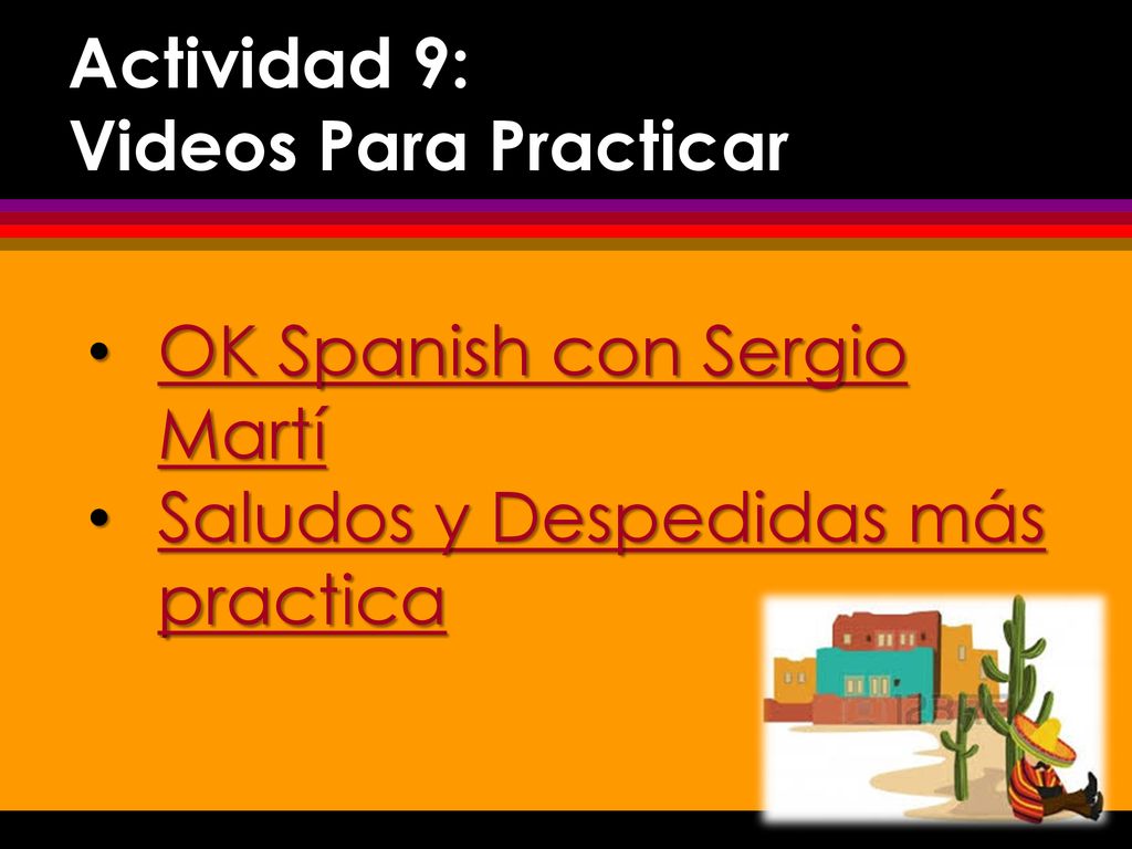 Actividad 9: Videos Para Practicar OK Spanish con Sergio Martí Saludos y Despedidas más practica