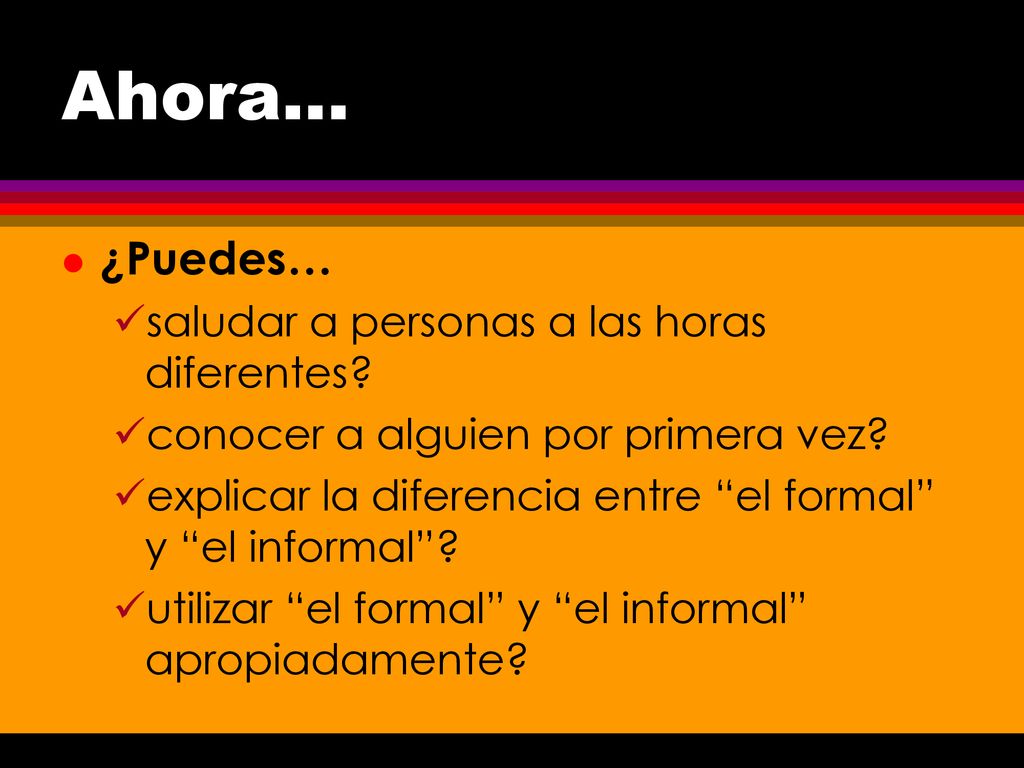 Ahora… ¿Puedes… saludar a personas a las horas diferentes