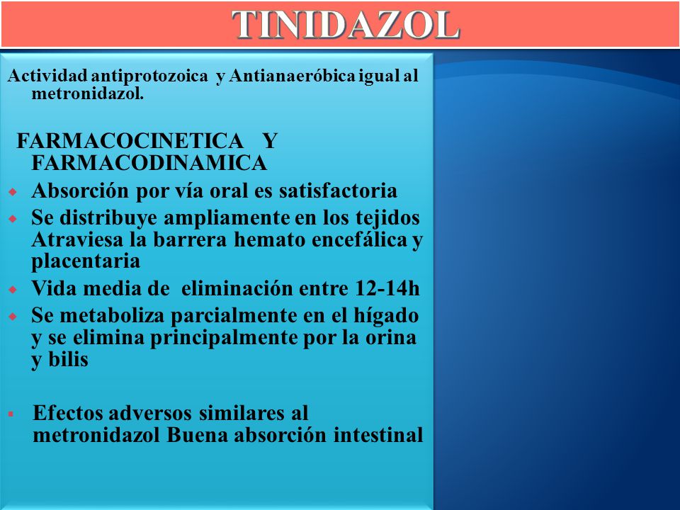 TINIDAZOL Absorción por vía oral es satisfactoria