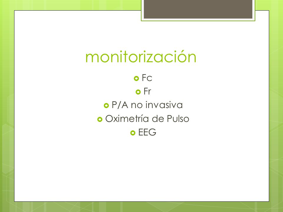monitorización Fc Fr P/A no invasiva Oximetría de Pulso EEG