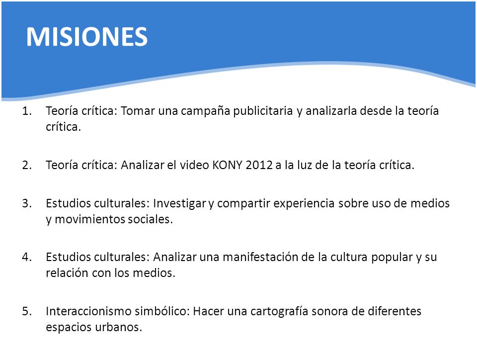 MISIONES Teoría crítica: Tomar una campaña publicitaria y analizarla desde la teoría crítica.