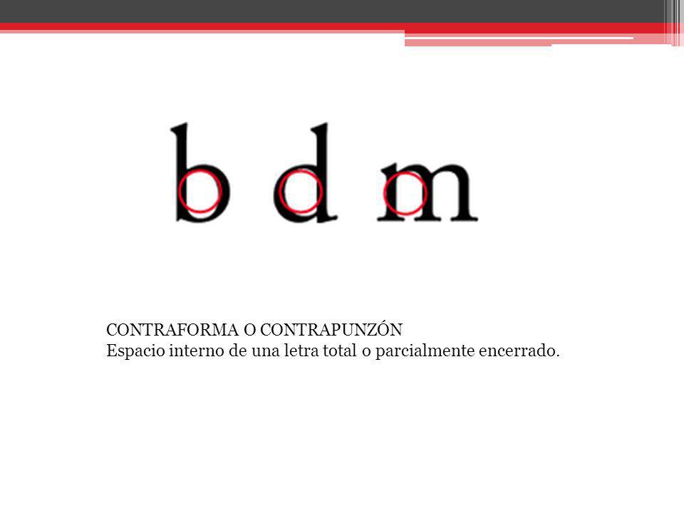 CONTRAFORMA O CONTRAPUNZÓN Espacio interno de una letra total o parcialmente encerrado.