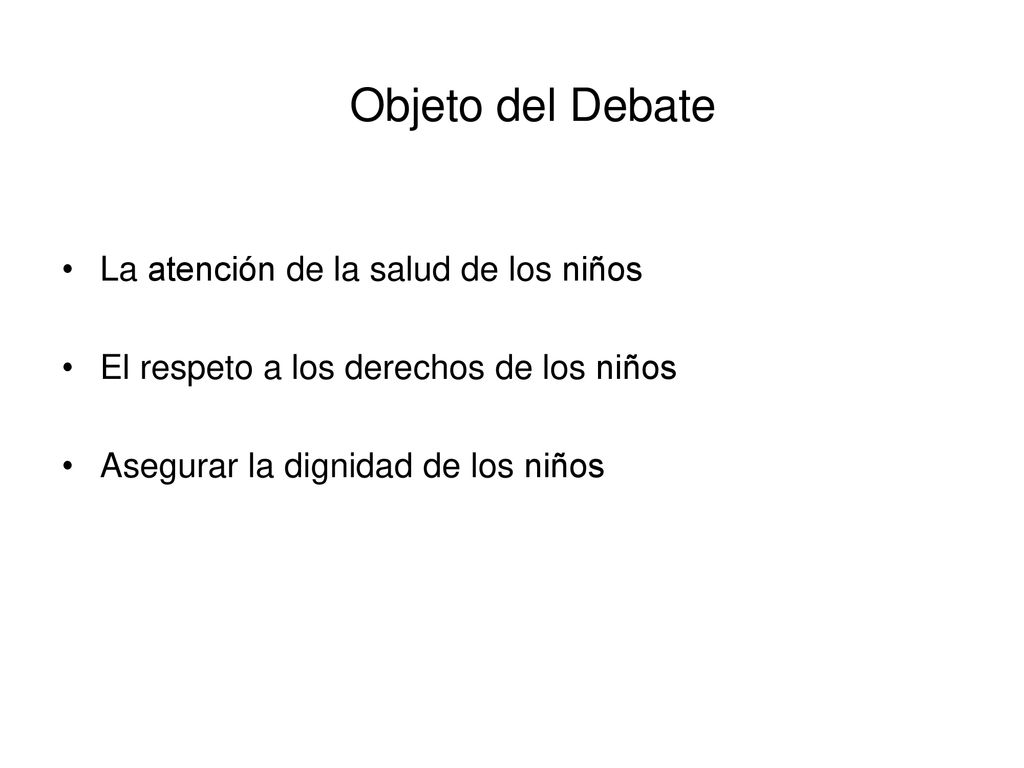 Objeto del Debate La atención de la salud de los niños