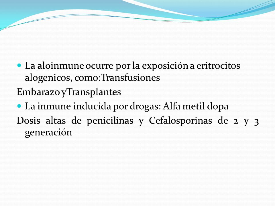 La aloinmune ocurre por la exposición a eritrocitos alogenicos, como:Transfusiones