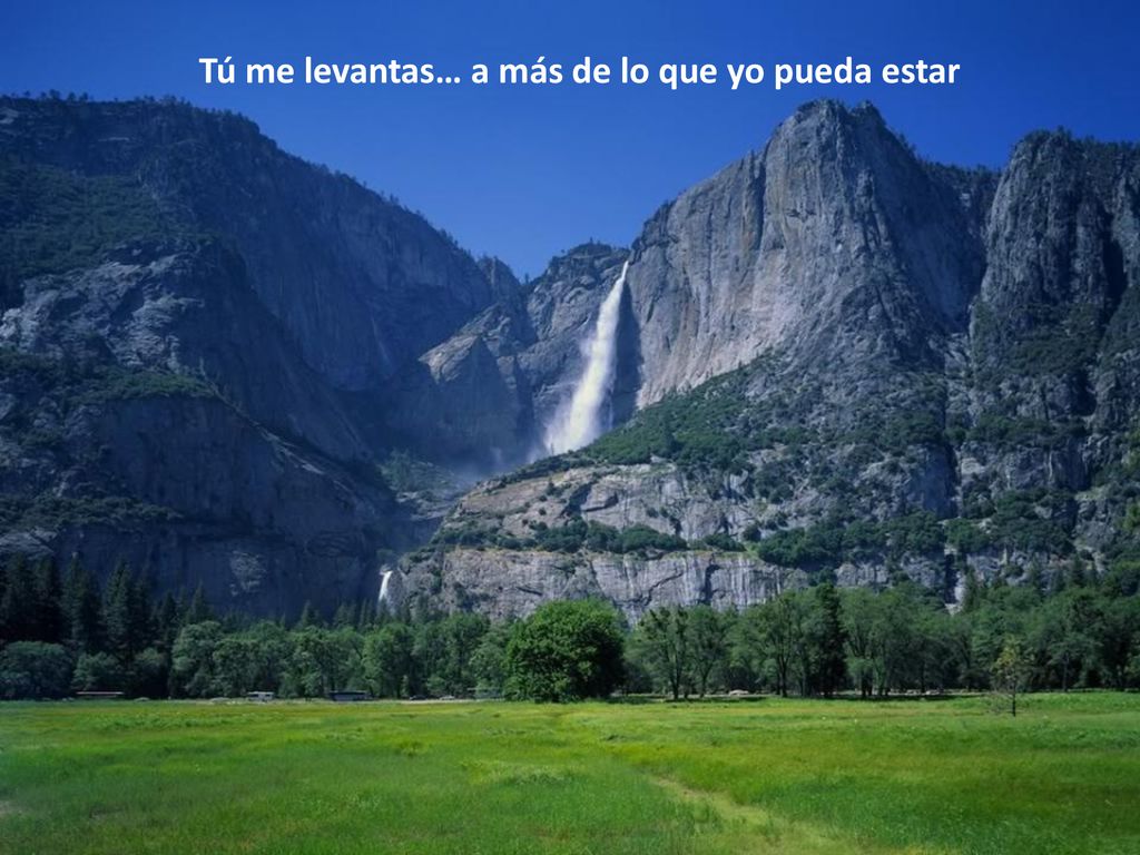 Tú me levantas… a más de lo que yo pueda estar