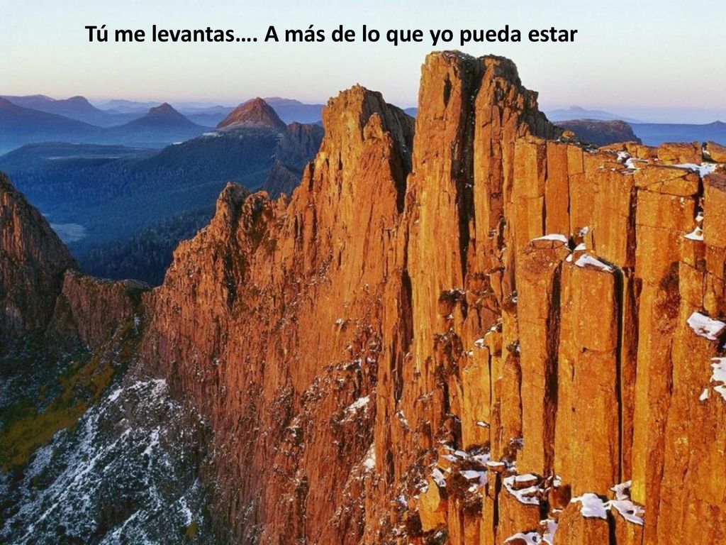 Tú me levantas…. A más de lo que yo pueda estar