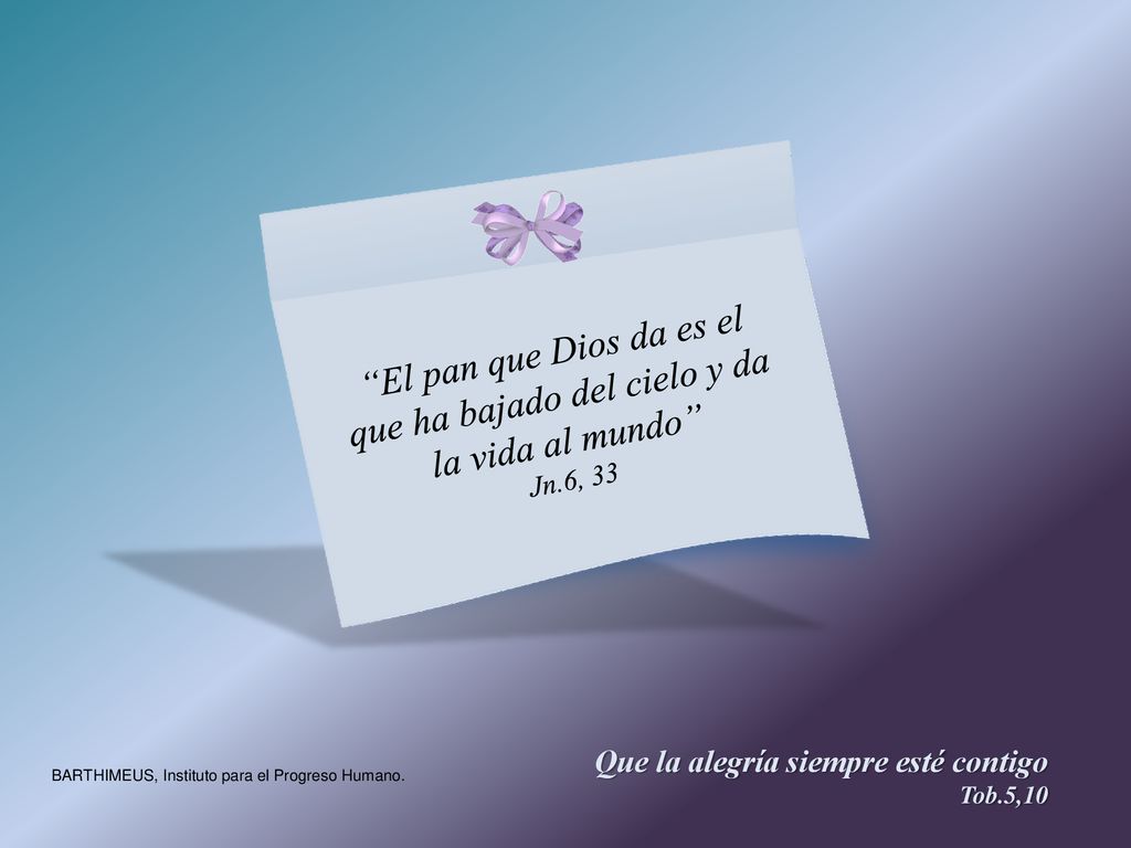 El pan que Dios da es el que ha bajado del cielo y da la vida al mundo