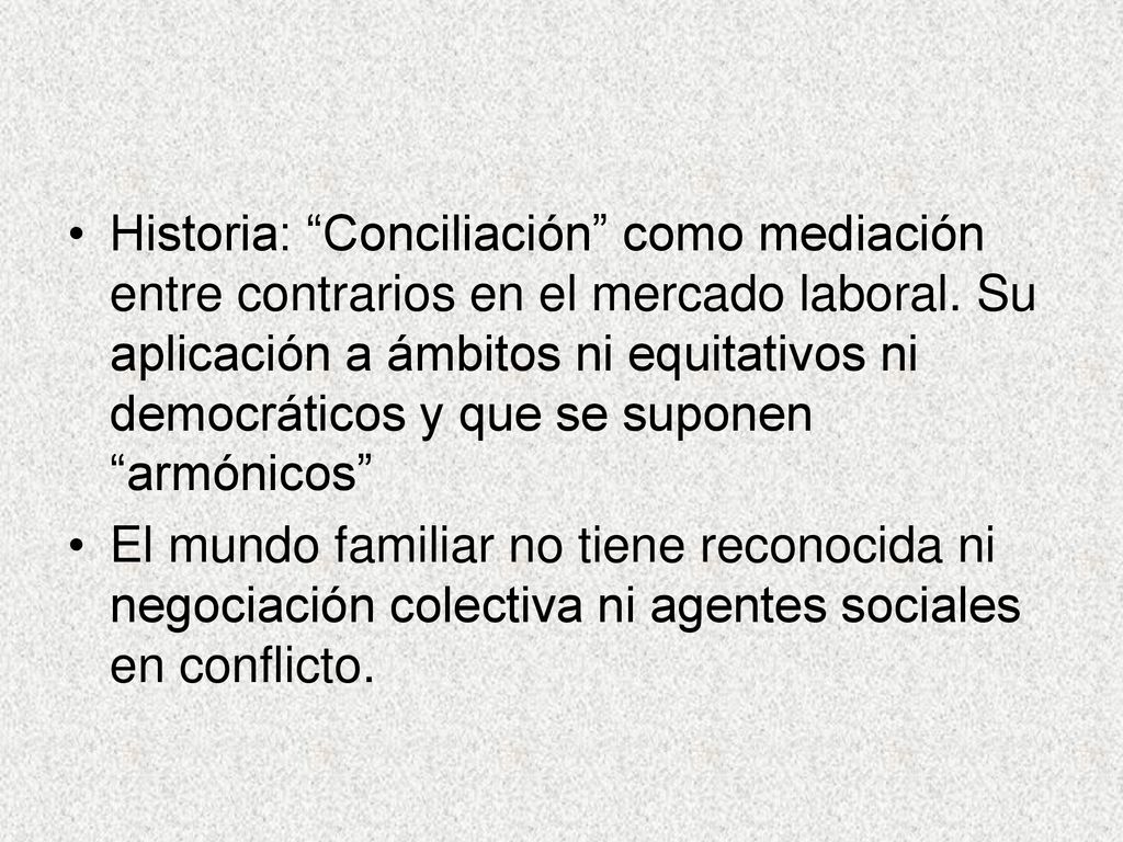Historia: Conciliación como mediación entre contrarios en el mercado laboral. Su aplicación a ámbitos ni equitativos ni democráticos y que se suponen armónicos