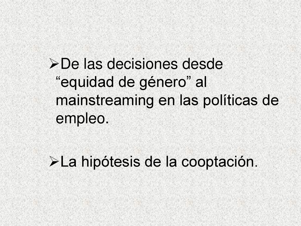 De las decisiones desde equidad de género al mainstreaming en las políticas de empleo.