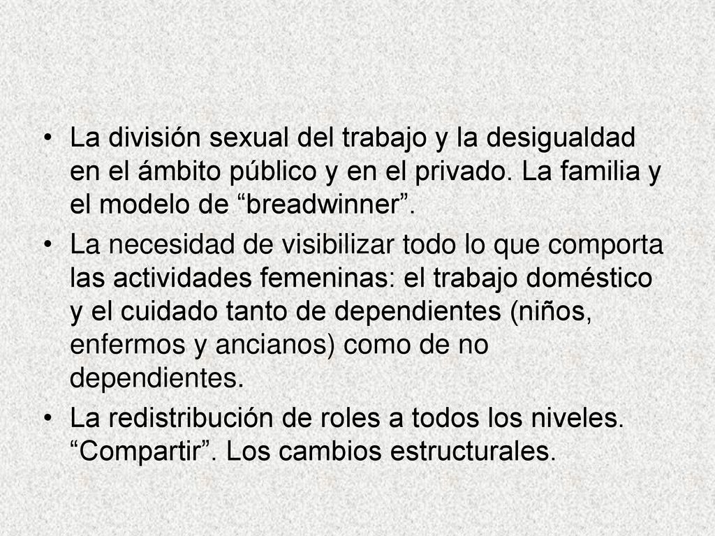 La división sexual del trabajo y la desigualdad en el ámbito público y en el privado. La familia y el modelo de breadwinner .