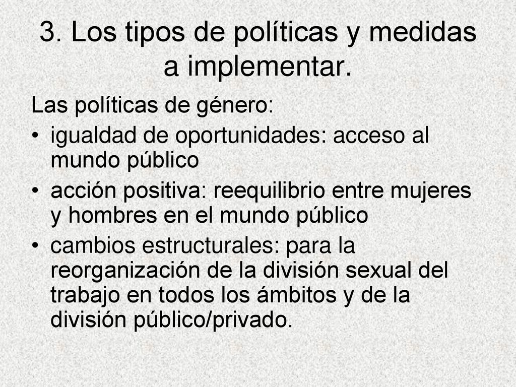 3. Los tipos de políticas y medidas a implementar.
