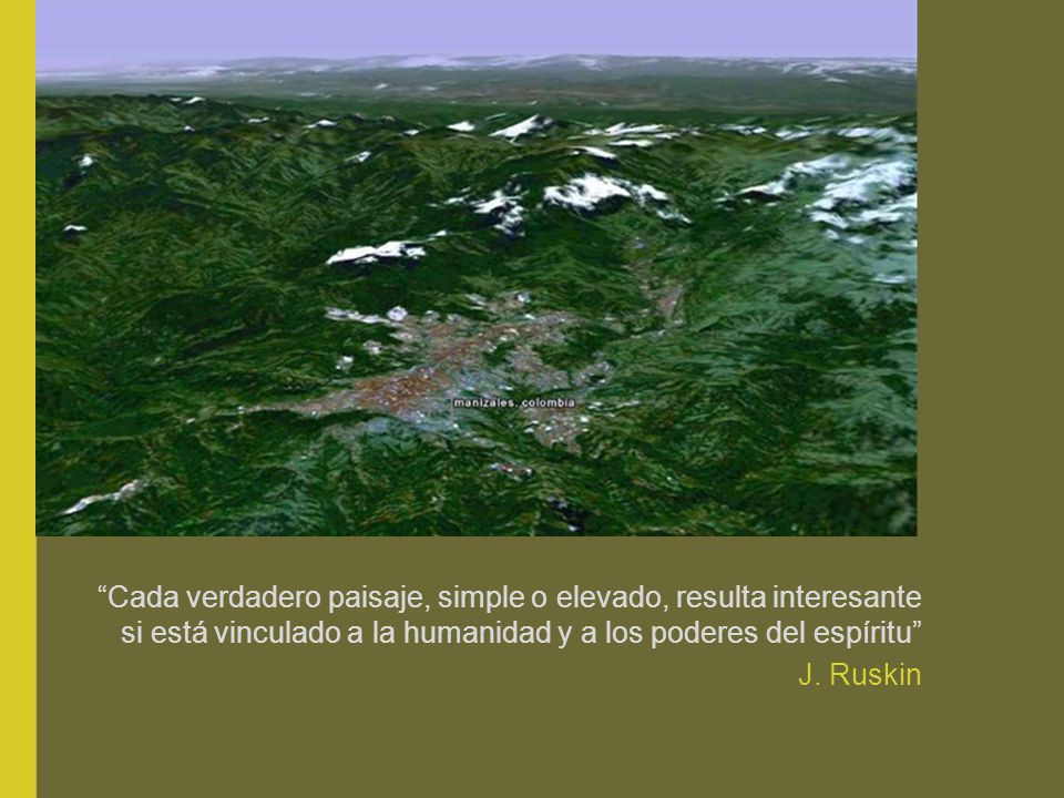 Cada verdadero paisaje, simple o elevado, resulta interesante si está vinculado a la humanidad y a los poderes del espíritu J.