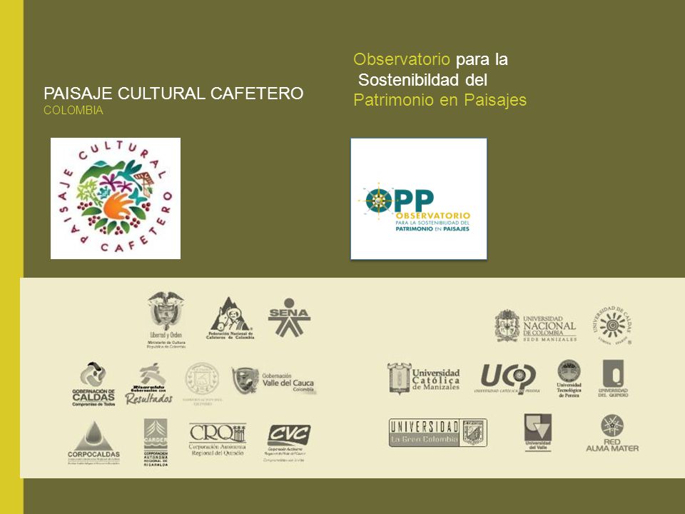 Observatorio para la Sostenibildad del Patrimonio en Paisajes PAISAJE CULTURAL CAFETERO COLOMBIA