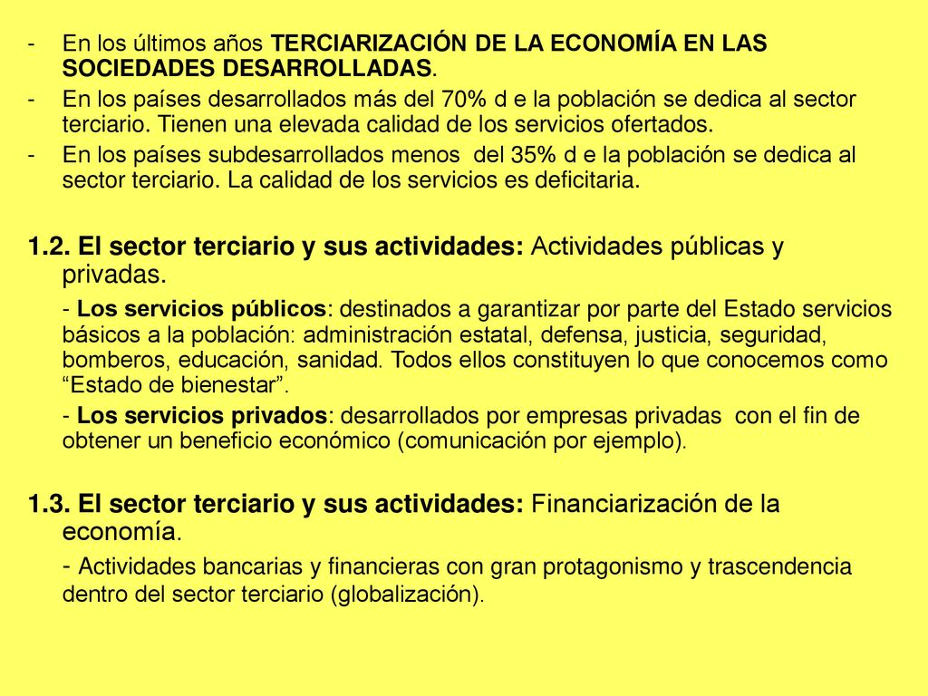 En los últimos años TERCIARIZACIÓN DE LA ECONOMÍA EN LAS SOCIEDADES DESARROLLADAS.