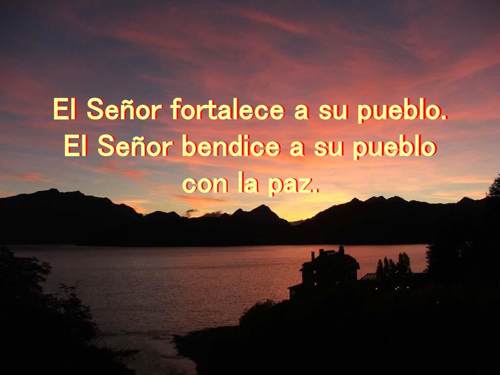 El Señor fortalece a su pueblo. El Señor bendice a su pueblo