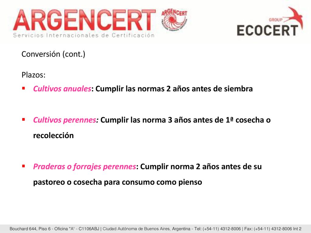Conversión (cont.) Plazos: Cultivos anuales: Cumplir las normas 2 años antes de siembra.