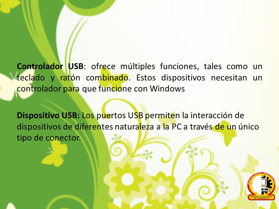 Controlador USB: ofrece múltiples funciones, tales como un teclado y ratón combinado.