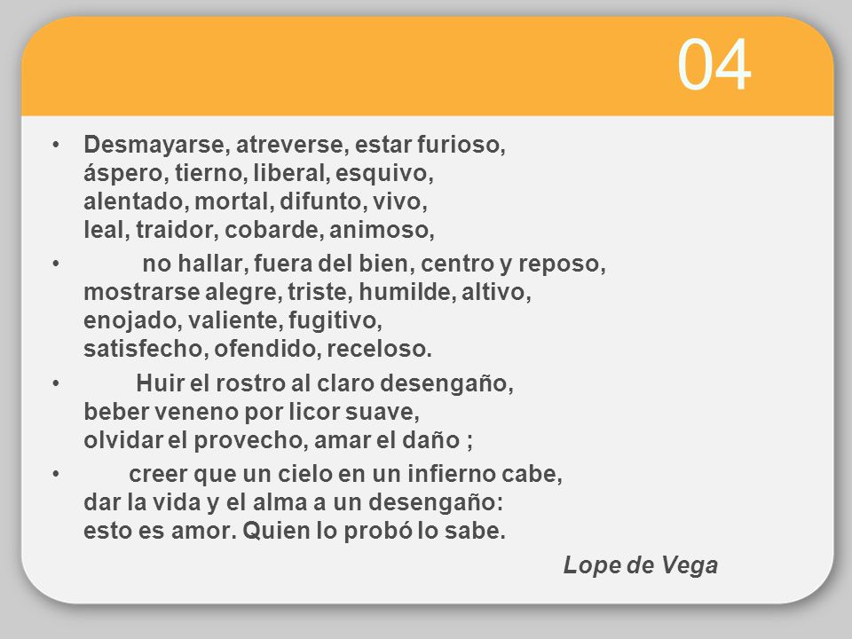 04 Desmayarse, atreverse, estar furioso, áspero, tierno, liberal, esquivo, alentado, mortal, difunto, vivo, leal, traidor, cobarde, animoso,