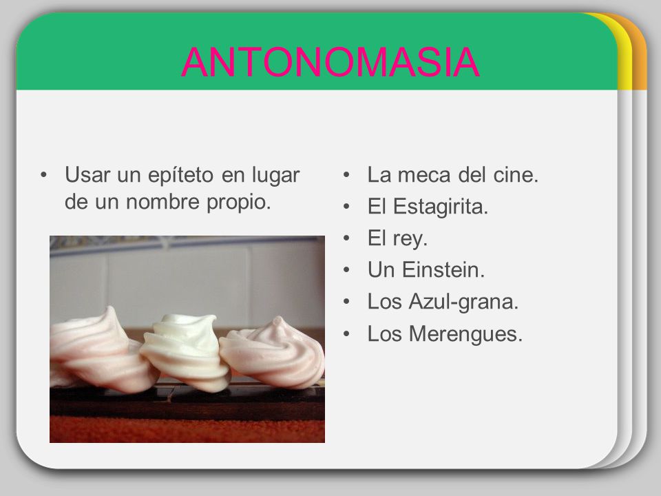 ANTONOMASIA Usar un epíteto en lugar de un nombre propio.
