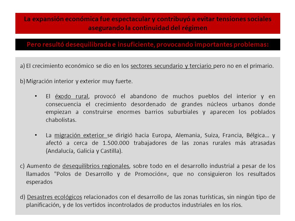 La expansión económica fue espectacular y contribuyó a evitar tensiones sociales asegurando la continuidad del régimen