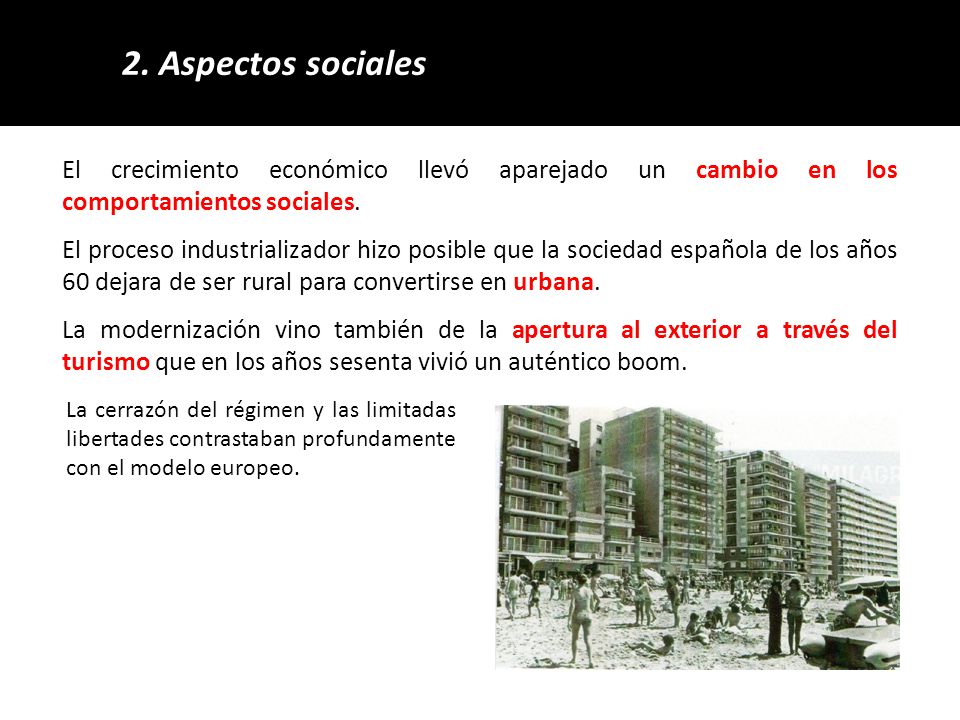 2. Aspectos sociales El crecimiento económico llevó aparejado un cambio en los comportamientos sociales.