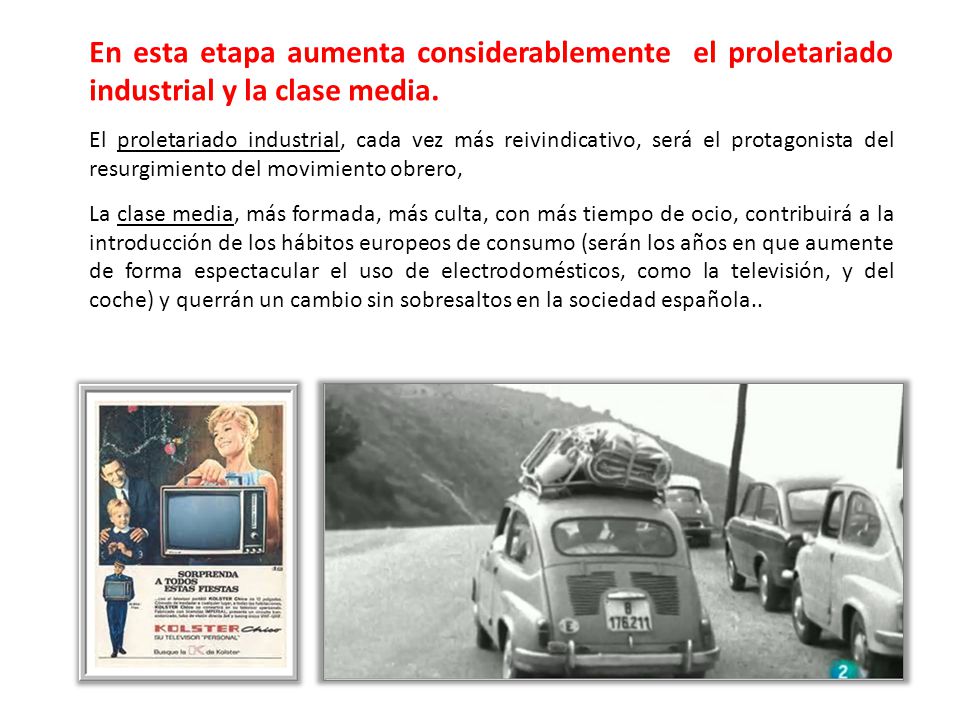 En esta etapa aumenta considerablemente el proletariado industrial y la clase media.